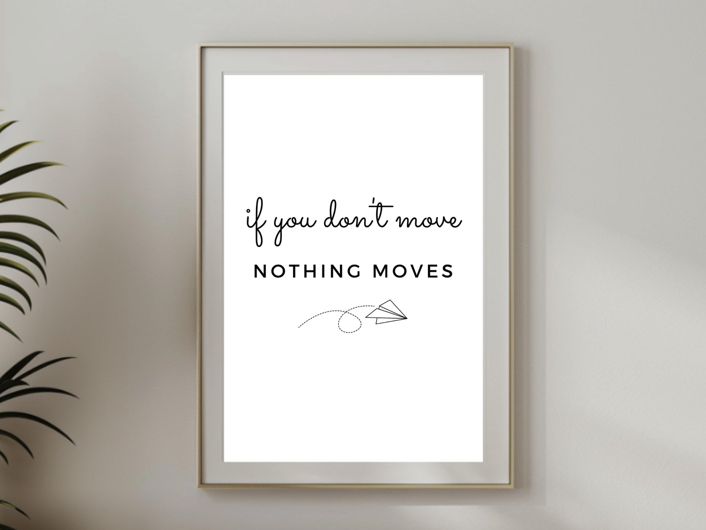 Printbare Poster met Quote "If You Don't Move, Nothing Moves", Inspirerende Motivatie Poster voor Woonkamer & Thuiskantoor | Trendy Wanddecoratie voor je Interieur