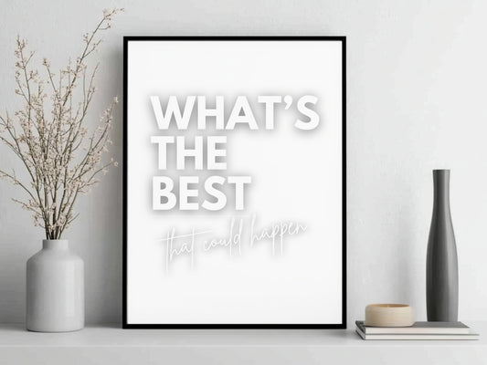 Printbare Poster 'What's the Best That Could Happen' | Inspirerende Typografie in 3 Stijlvolle Varianten - Digitale Download in Meerdere Formaten